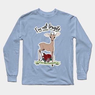 I'm not fragile, I'm just tired of your bullshit. Long Sleeve T-Shirt